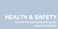 health & safety across the quarrying and quarry products industry